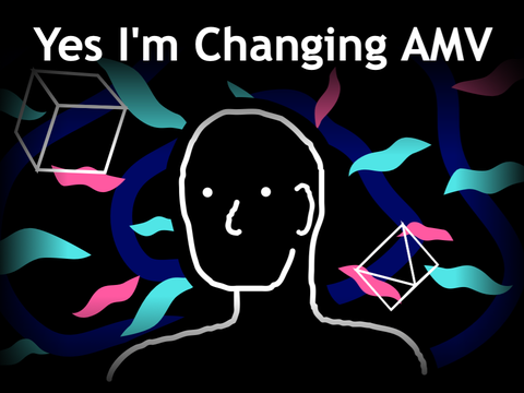 Yes I'm Changing AMV