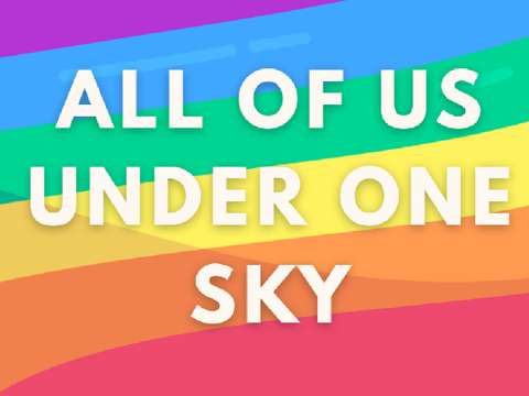 All of Us Under One Sky:- Happy Pride Month 