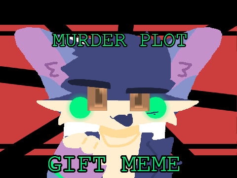 ✿ M.u.r.d.e.r.p.l.o.t. ꕤ Gift ✿