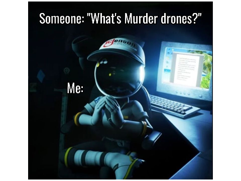 Murder drones memes part 2 (cuz everyone liked the first one I did)
