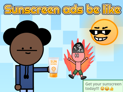 Sunscreen ads be like