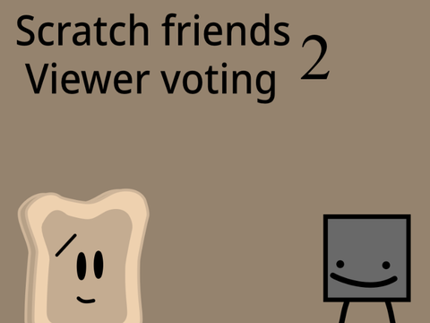 Scratch friends viewer voting 2