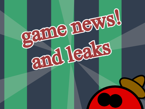 Game news and leaks!!!