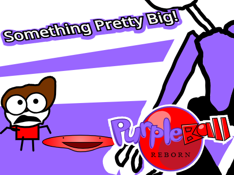 Purple Ball: Something Big (A Seb-Parody)