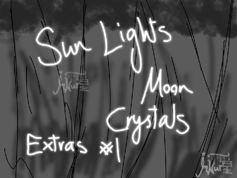 Sun Lights, Moon Crystals ~ Extras #1