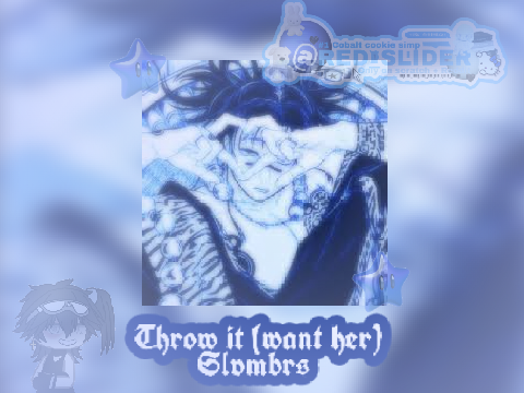 ꒰ Throw it ( Want her) - (ft.Slumbrs)✩彡