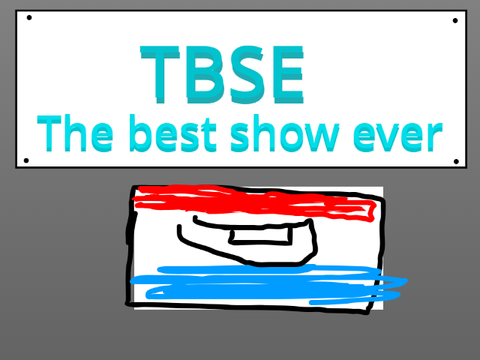 TBSE - The best show ever - Ep 1