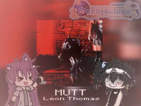 ꒰ MUTT  - (ft.Leon Thomas)✩彡