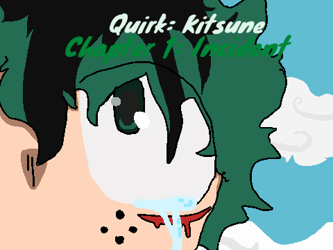 Quirk: Kitsune, Chapter 1: Incident