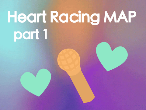 heart racing MAP part 1