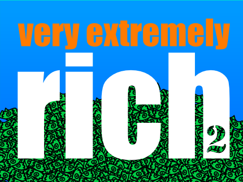 VERY EXTREMELY RICH 2