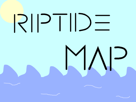 RIPTIDE - MAP  [BACK-UPS NEEDED]
