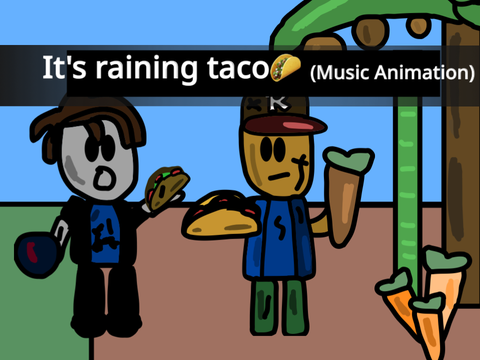 It’s raining taco (Roblox)