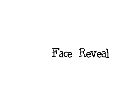 Epic Face Reveal fo real this time...