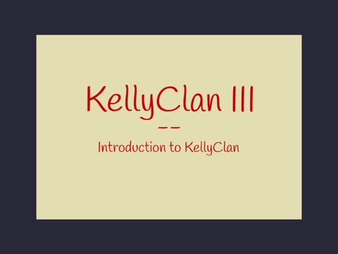 KellyClan III -- Introduction to KellyClan