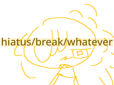 07; hiatus or sometinf