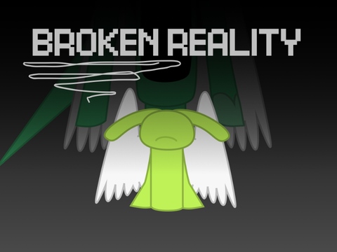 Broken Reality. Remember that?
