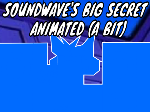 Animated a bit of Soundwave's Big Secret