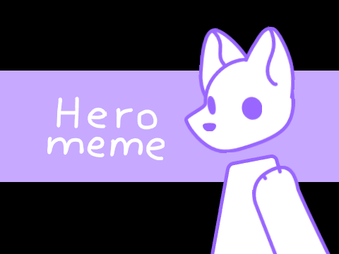 ♡HERO MEME♡ template