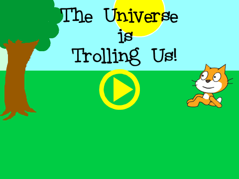 The Universe is Trolling Us!