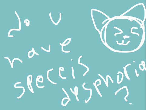 Do u have species dysphoria? Quiz for ma therians and others