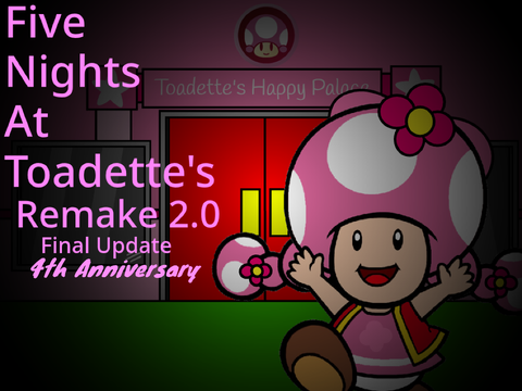 Five Nights At Toadette's Remake 2.0 Final Update 4th Anniversary