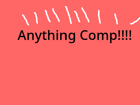 Anything comp!!!!