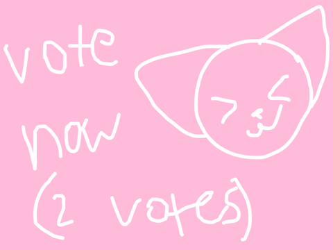 I have 2 things I need u guys to vote on ASAP