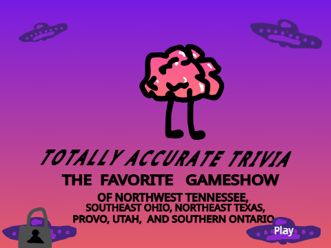 Totally Accurate Trivia