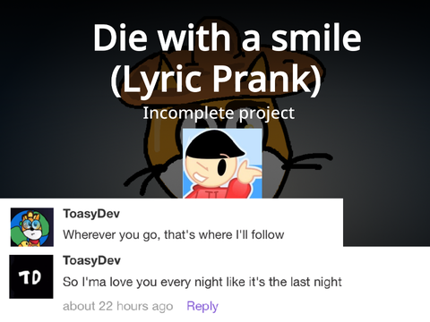 Die with a smile- Lyric Prank famous scratcher