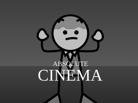 ABSOLUTE CINEMA (free to use)