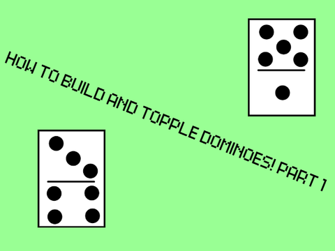 How to build dominoes! Pt 1
