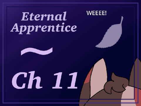 Eternal Apprentice // Chapter 11 (REACTION!)
