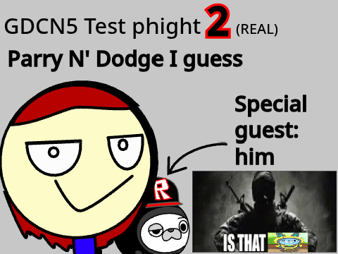 gdcn5 test phight 2!!! (REAL)