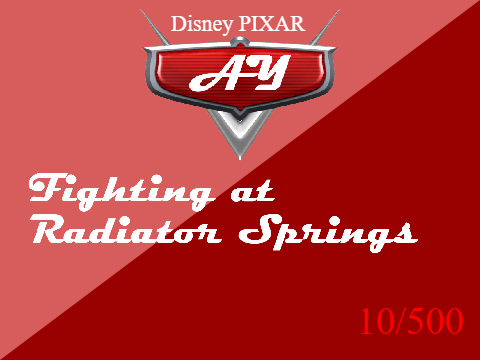 ~AY Fighting At  Radiator Springs { 10 / 500}