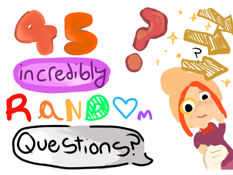 45 INCREDIBLY random questions!