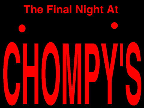 The Final Night at Chompy's