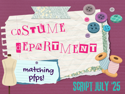 COSTUME DEPARTMENT ◓ Script July '25