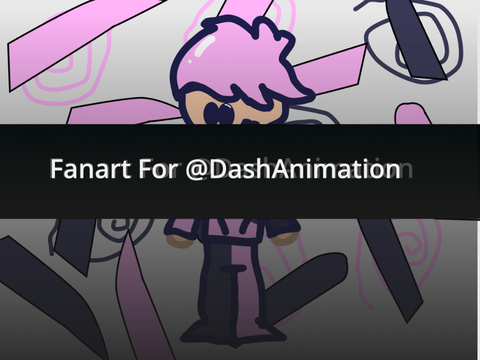 Fanart for @DashAnimation