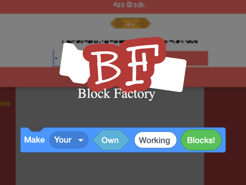 Block Factory: Make Your Own Working Blocks!