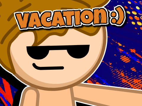Going on Vacation :)