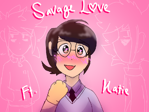 | | Savage Love | | Animation Meme | | ft. Katie 
