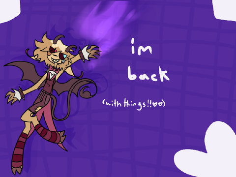 im back (with things!!♡♡)