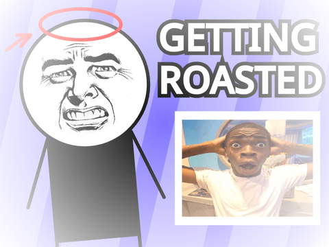 Getting Roasted