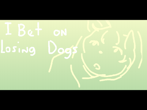 I Bet On Losing Dogs , PMV