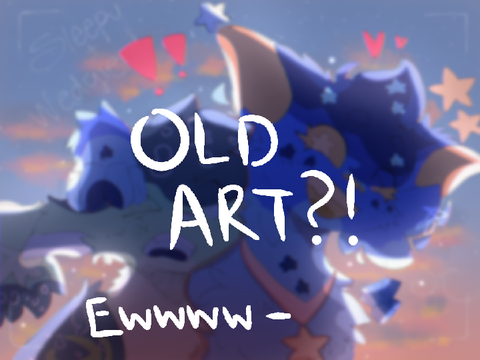 ꒰ა ART DUMP ໒꒱ ✮ ꒰ OLD ART EWW ꒱