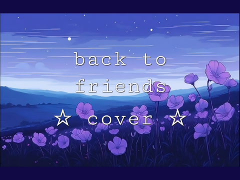 ☆ back to friends - acapella cover
