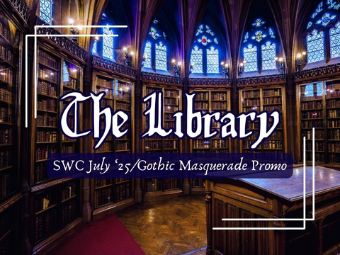The Library | SWC July ‘25 Promo (Gothic FTW!)