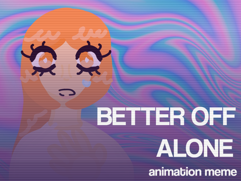 BETTER OFF ALONE - FPSI Animation Meme 