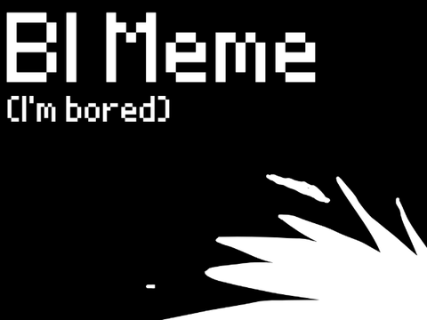 BI Meme // Uhh...?